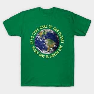 Every Day Is Earth Day T-Shirt
